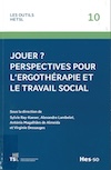 Jouer ? — perspectives pour l'ergothérapie et le travail social